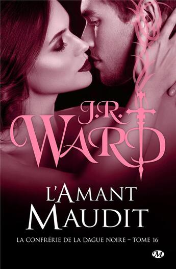 Couverture du livre « La confrérie de la dague noire Tome 16 : l'amant maudit » de J.R. Ward aux éditions Milady