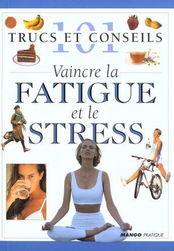 Couverture du livre « Vaincre la fatigue et le stress » de  aux éditions Mango