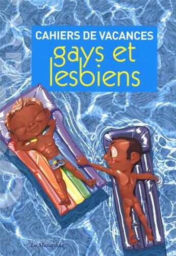 Couverture du livre « Cahiers de vacances gays et lesbiens » de Marc Dannam et Jeremy Patinier aux éditions La Musardine