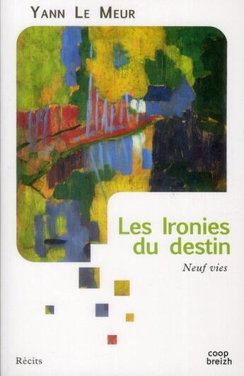 Couverture du livre « Les ironies du destin ; neuf vies » de Yann Le Meur aux éditions Coop Breizh