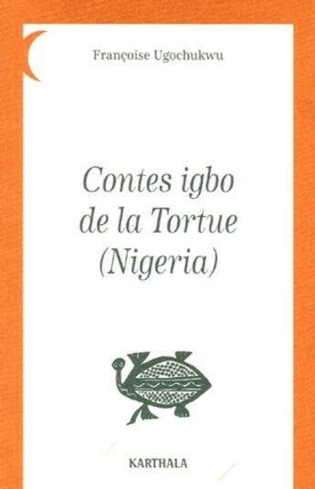Couverture du livre « Contes igbo de la tortue (Nigeria) » de Ogochukwu Francoise aux éditions Karthala