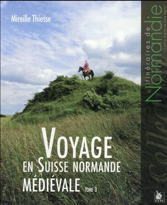 Couverture du livre « Voyage en Suisse Normande médiévale t.3 » de Mireille Thiesse aux éditions Ysec