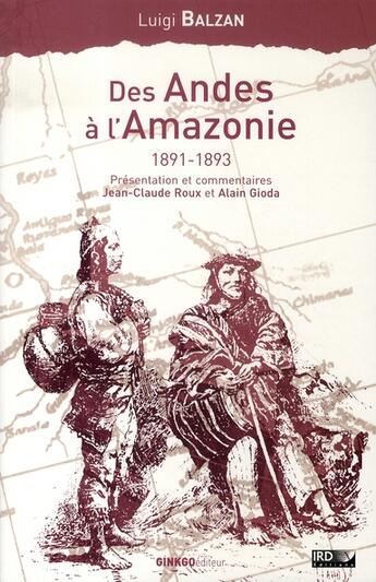 Couverture du livre « Des Andes à l'Amazonie, 1891-1893 » de Luigi Balzan aux éditions Ginkgo
