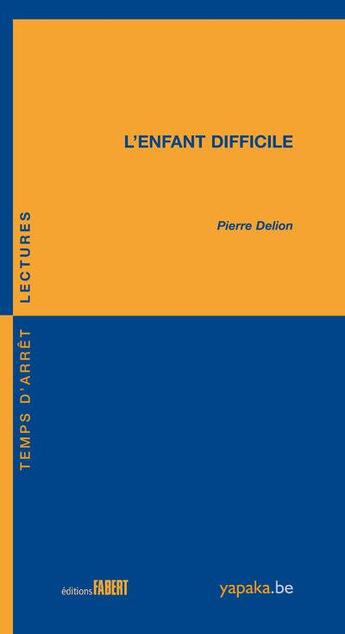 Couverture du livre « L'enfant difficile » de Pierre Delion aux éditions Fabert