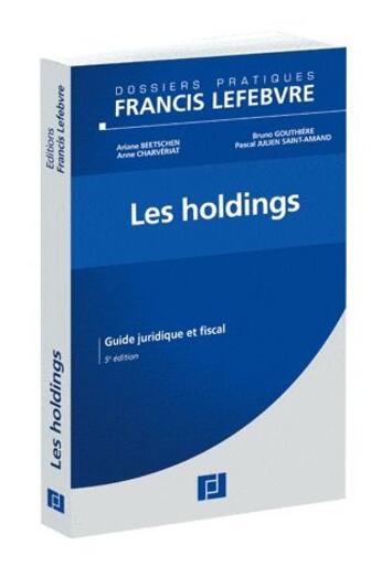 Couverture du livre « Les holdings ; guide juridique et fiscal (5e édition) » de  aux éditions Lefebvre