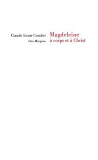 Couverture du livre « Magdeleine, à corps et à Christ » de Louis-Combet aux éditions Fata Morgana