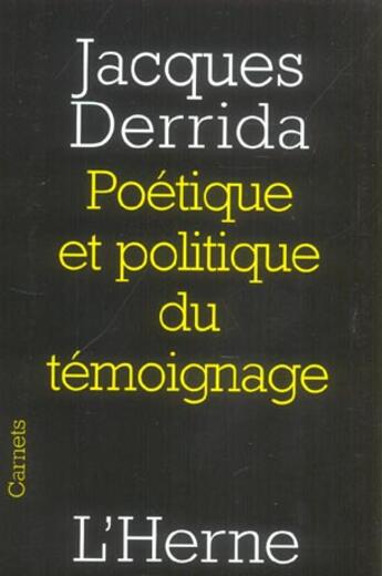 Couverture du livre « Les cahiers de l'Herne : poétique et politique du témoignage » de Jacques Derrida aux éditions L'herne