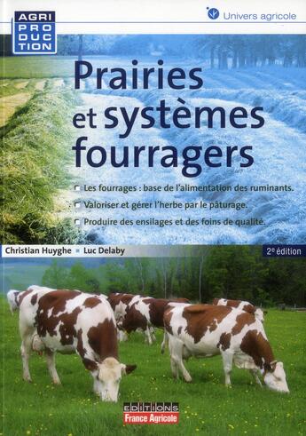 Couverture du livre « Prairies et systèmes fourragers (2e édition) » de Christian Huygue aux éditions France Agricole