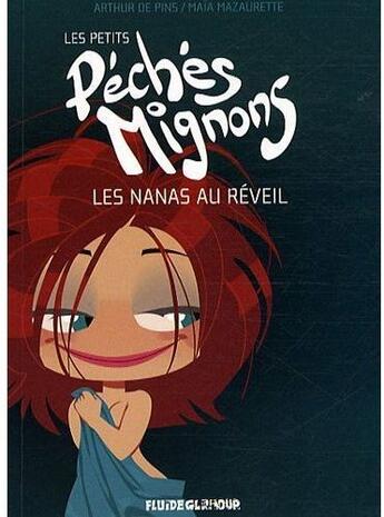 Couverture du livre « Les petits péchés mignons T.1 ; les nanas au réveil » de Maia Mazaurette et Arthur De Pins aux éditions Fluide Glacial