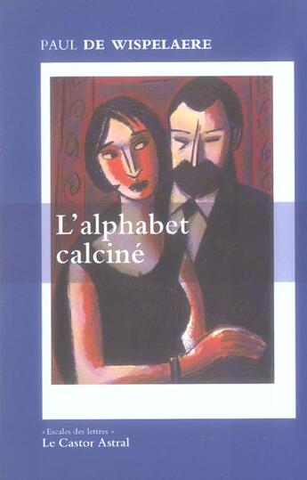 Couverture du livre « Alphabet calcine (l') » de Paul De Wispelaere aux éditions Castor Astral