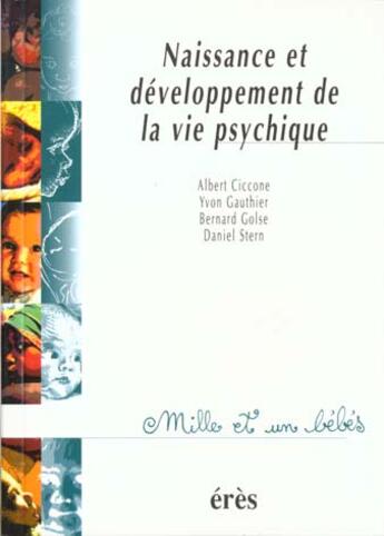Couverture du livre « 1001 bb 003 - naissance et developpement de la vie psychique » de Ciccone Albert/Gauth aux éditions Eres