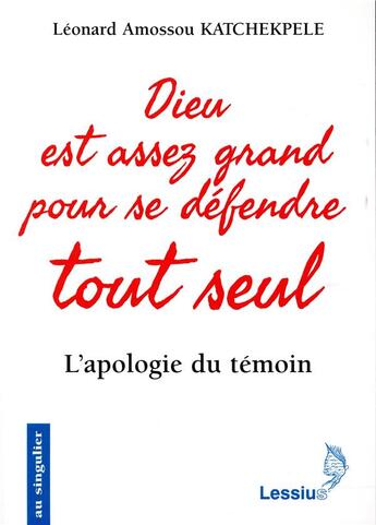 Couverture du livre « Dieu est assez grand pour se défendre tout seul ; l'apologie du témoin » de Leonard Amossou Katchekpele aux éditions Lessius