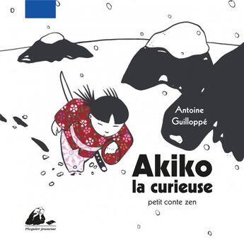 Couverture du livre « Akiko la curieuse ; petit conte zen » de Antoine Guilloppe aux éditions Picquier