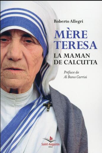 Couverture du livre « Mère Teresa, la maman de Calcutta » de Roberto Allegri aux éditions Saint Augustin