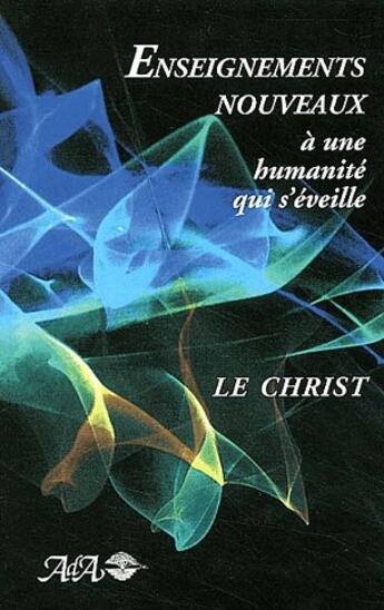 Couverture du livre « Enseignements nouveaux ; à une humanité qui s'éveille » de Christ aux éditions Ada