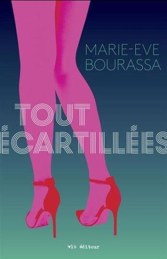 Couverture du livre « Tout écartillées » de Bourassa Marie-Eve aux éditions Vlb