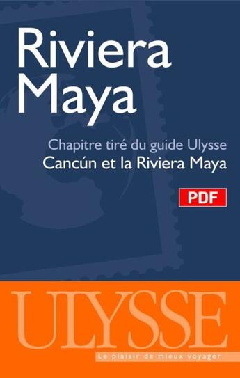 Couverture du livre « Riviera Maya ; chapitre tiré du guide Cancún et la Riviera Maya » de  aux éditions Ulysse