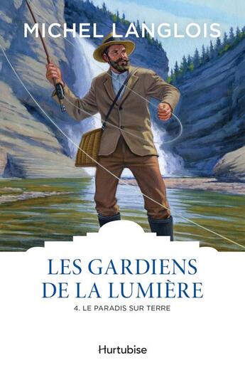 Couverture du livre « Les gardiens de la lumiere v 04 le paradis sur terre » de Michel Langlois aux éditions Editions Hurtubise