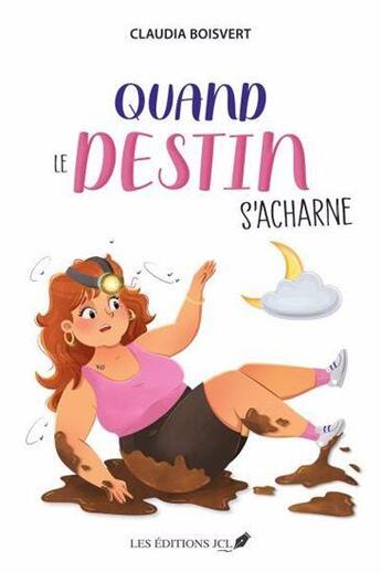 Couverture du livre « Quand le destin s'acharne » de Boisvert Claudia aux éditions Jcl