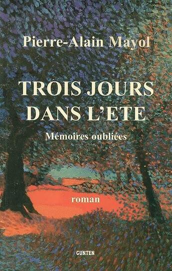 Couverture du livre « Mémoires oubliées Tome 2 : trois jours dans l'été » de Pierre-Alain Mayol aux éditions Gunten