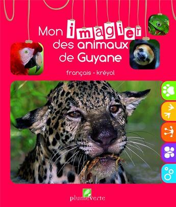 Couverture du livre « Mon imagier des animaux de Guyane » de Thierry Montford et Anne-Cecile Boutard aux éditions Plume Verte