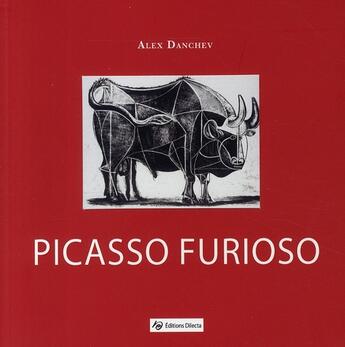 Couverture du livre « Picasso furioso » de Alex Danchev aux éditions Dilecta