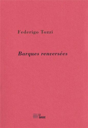 Couverture du livre « Barques renversées » de Federigo Tozzi aux éditions La Barque