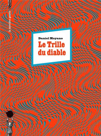 Couverture du livre « Le Trille du diable » de Moyano Daniel aux éditions La Derniere Goutte