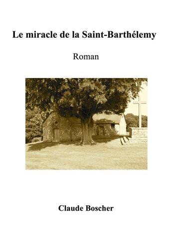 Couverture du livre « Le miracle de la Saint-Barthélemy » de Claude Boscher aux éditions Editions Recits