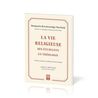 Couverture du livre « La vie religieuse des étudiants en théologie » de Benjamin B. Warfield aux éditions Publications Chretiennes