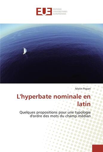 Couverture du livre « L'hyperbate nominale en latin ; quelques propositions pour une typologie d'ordre des mots du champ médian » de Marin Popan aux éditions Editions Universitaires Europeennes