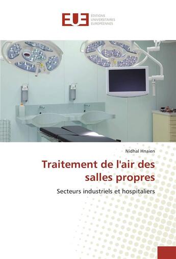 Couverture du livre « Traitement de l'air des salles propres » de Hnaien Nidhal aux éditions Editions Universitaires Europeennes