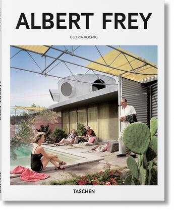 Couverture du livre « Albert Frey » de Gloria Koenig aux éditions Taschen