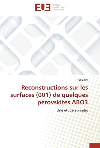 Couverture du livre « Reconstructions sur les surfaces (001) de quelques perovskites abo3 » de Iles-N aux éditions Editions Universitaires Europeennes