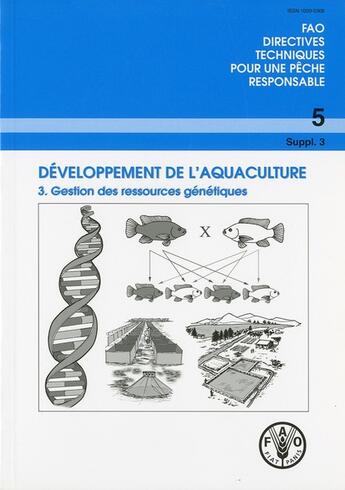 Couverture du livre « Developpement de l'aquaculture. 3 : gestion des ressources genetiques (fao directives techniques pou » de  aux éditions Fao