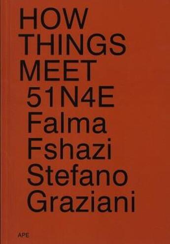 Couverture du livre « How things meet 51n4e, falma fshazi, stefano graziani » de How Things Meet aux éditions Ape Art Paper