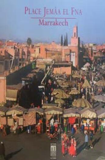 Couverture du livre « Place Jemâa El Fna ; Marrakech » de Mohammed Faiz et Ouidad Tebbaa aux éditions Eddif Maroc