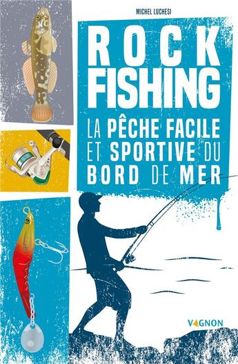 Couverture du livre « Rock fishing » de Laurent Stefano et Michel Luchesi aux éditions Vagnon