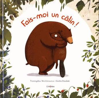 Couverture du livre « Fais-moi un câlin ! » de Przemyslaw Wechterowicz et Emilia Dziubak aux éditions L'imprevu