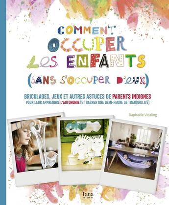 Couverture du livre « Comment occuper les enfants (sans s'occuper d'eux) » de Raphaele Vidaling aux éditions Tana