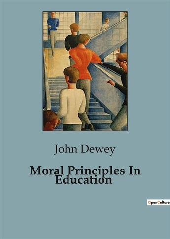 Couverture du livre « Moral Principles In Education » de John Dewey aux éditions Culturea