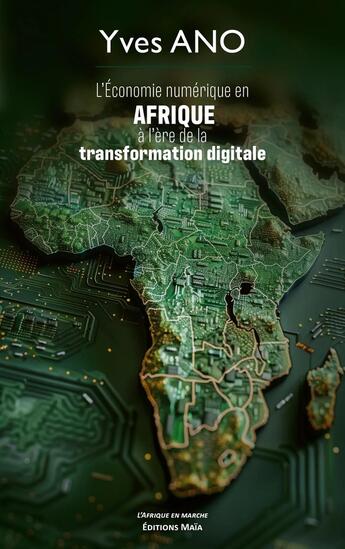 Couverture du livre « L'économie numérique en Afrique à l'ère de la transformation digitale » de Yves Ano aux éditions Editions Maia