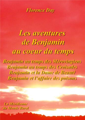 Couverture du livre « Les aventures de benjamin au coeur du temps - benjamin au temps des merovingiens, benjamin au temps » de La Meridienne Du Mon aux éditions La Meridienne Du Monde Rural