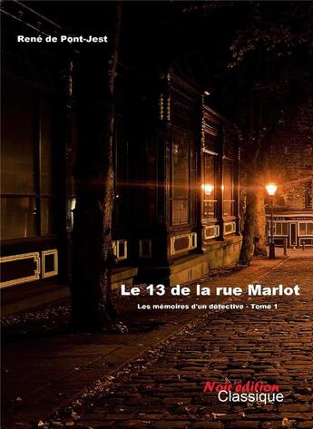 Couverture du livre « Le 13 de la rue Marlot » de René De Pont-Jest aux éditions Noir Edition