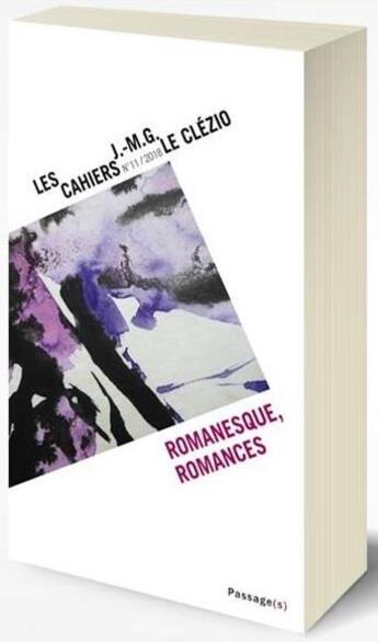 Couverture du livre « Les Cahiers J.-M.G. Le Clézio t.11 : romanesque, romances » de Jean-Marie Gustave Le Clezio aux éditions Passage(s)