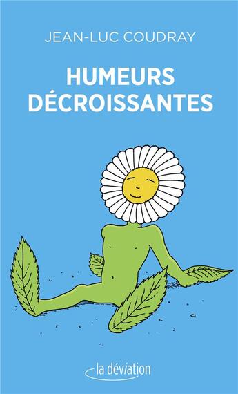 Couverture du livre « Humeurs décroissantes » de Jean-Luc Coudray aux éditions La Deviation