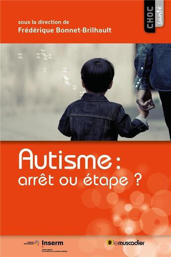 Couverture du livre « Autisme : arrêt ou étape ? » de Frederique Bonnet-Brilhault et Collectif aux éditions Le Muscadier