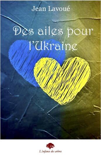Couverture du livre « Des ailes pour l'ukraine » de Jean Lavoué aux éditions L'enfance Des Arbres