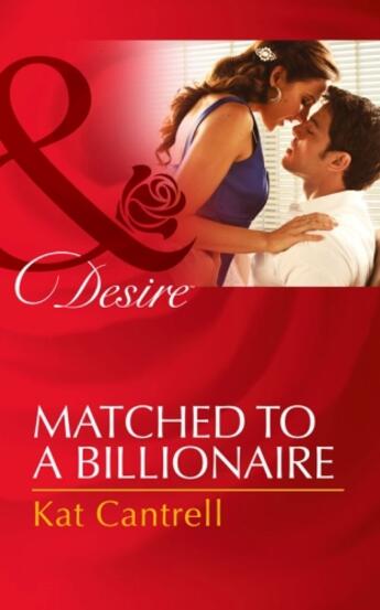 Couverture du livre « Matched to a Billionaire (Mills & Boon Desire) (Happily Ever After, In » de Kat Cantrell aux éditions Mills & Boon Series