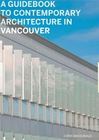 Couverture du livre « A guidebook to contemporary architecture in vancouver » de Macdonald/Gillies aux éditions Douglas & Macintyre